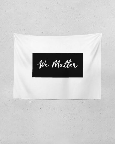 We Matter Tapestry 80"x60"
